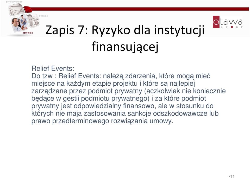 koniecznie będące w gestii podmiotu prywatnego) i za które podmiot prywatny jest odpowiedzialny finansowo, ale