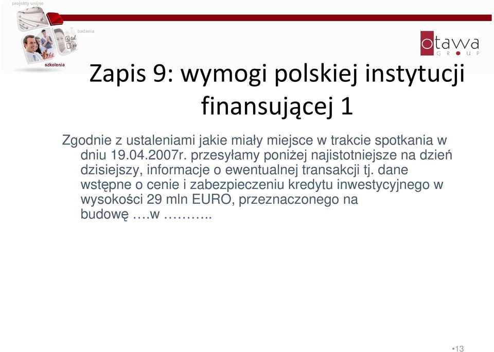 przesyłamy poniżej najistotniejsze na dzień dzisiejszy, informacje o ewentualnej