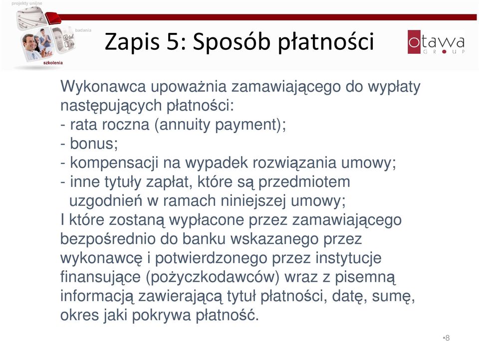 umowy; I które zostaną wypłacone przez zamawiającego bezpośrednio do banku wskazanego przez wykonawcę i potwierdzonego przez