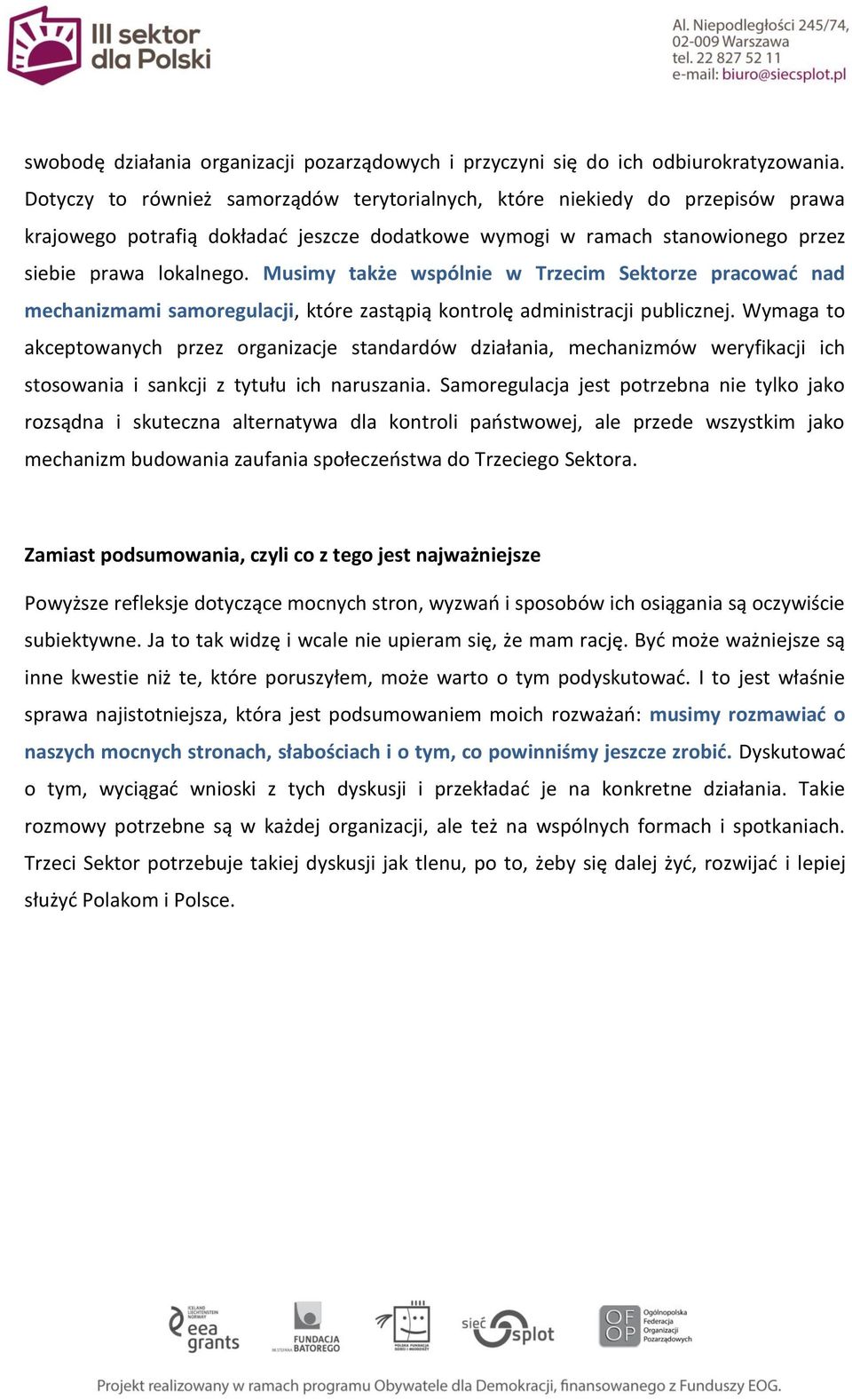 Musimy także wspólnie w Trzecim Sektorze pracować nad mechanizmami samoregulacji, które zastąpią kontrolę administracji publicznej.