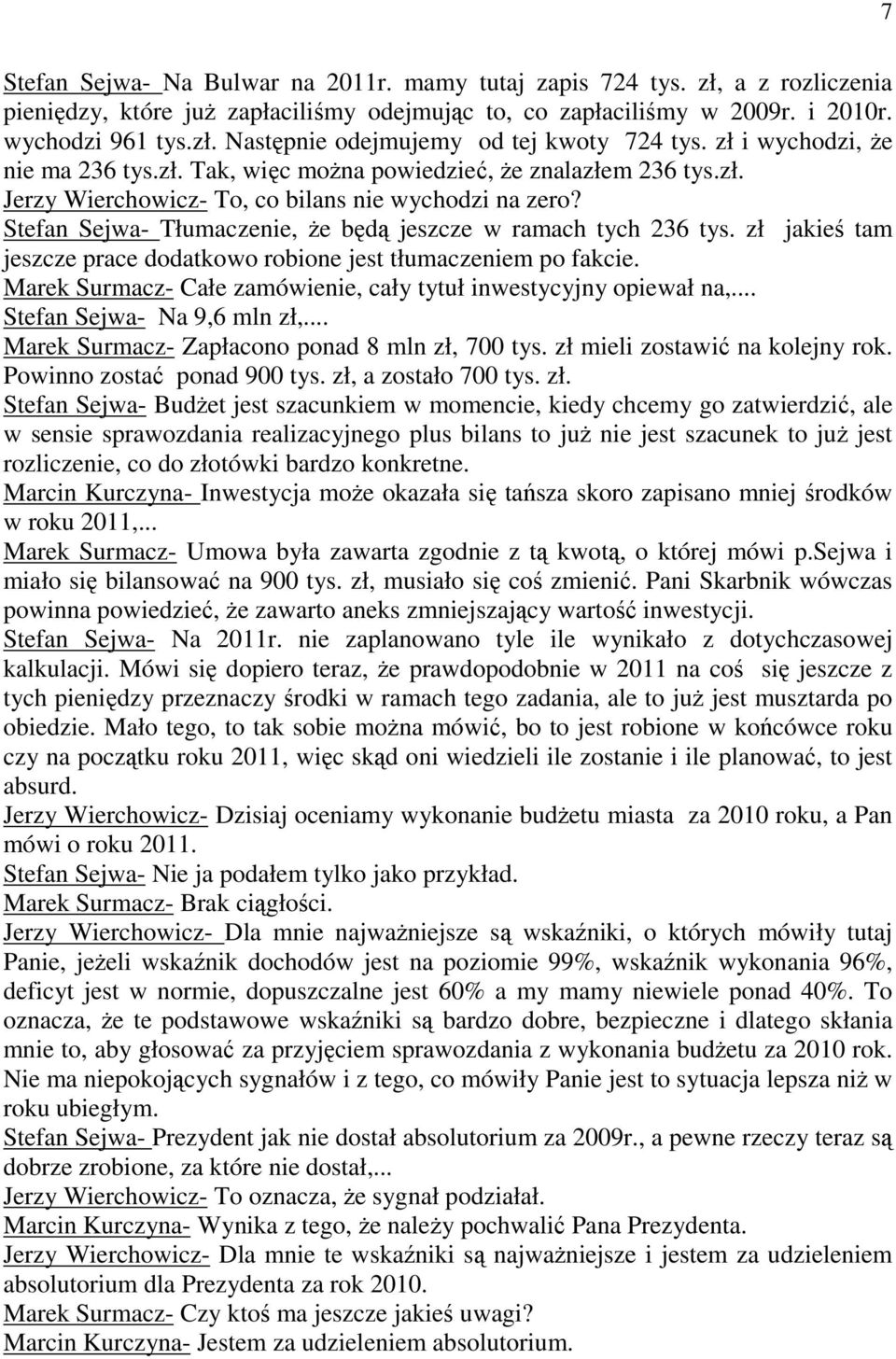 Stefan Sejwa- Tłumaczenie, że będą jeszcze w ramach tych 236 tys. zł jakieś tam jeszcze prace dodatkowo robione jest tłumaczeniem po fakcie.