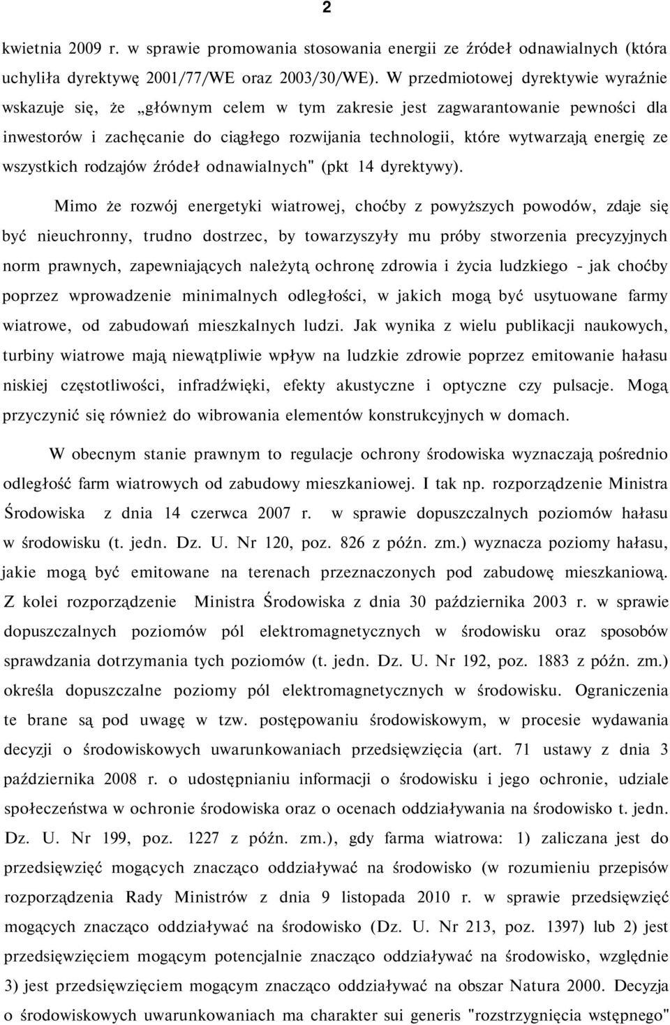 energię ze wszystkich rodzajów źródeł odnawialnych" (pkt 14 dyrektywy).