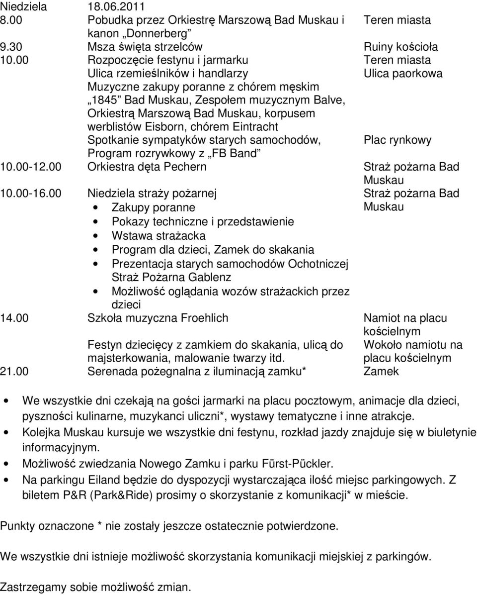 korpusem werblistów Eisborn, chórem Eintracht Spotkanie sympatyków starych samochodów, Plac rynkowy Program rozrywkowy z FB Band 10.00-12.00 Orkiestra dęta Pechern Straż pożarna Bad 10.00-16.