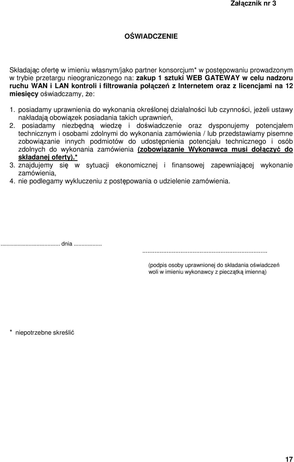 posiadamy uprawnienia do wykonania określonej działalności lub czynności, jeŝeli ustawy nakładają obowiązek posiadania takich uprawnień, 2.