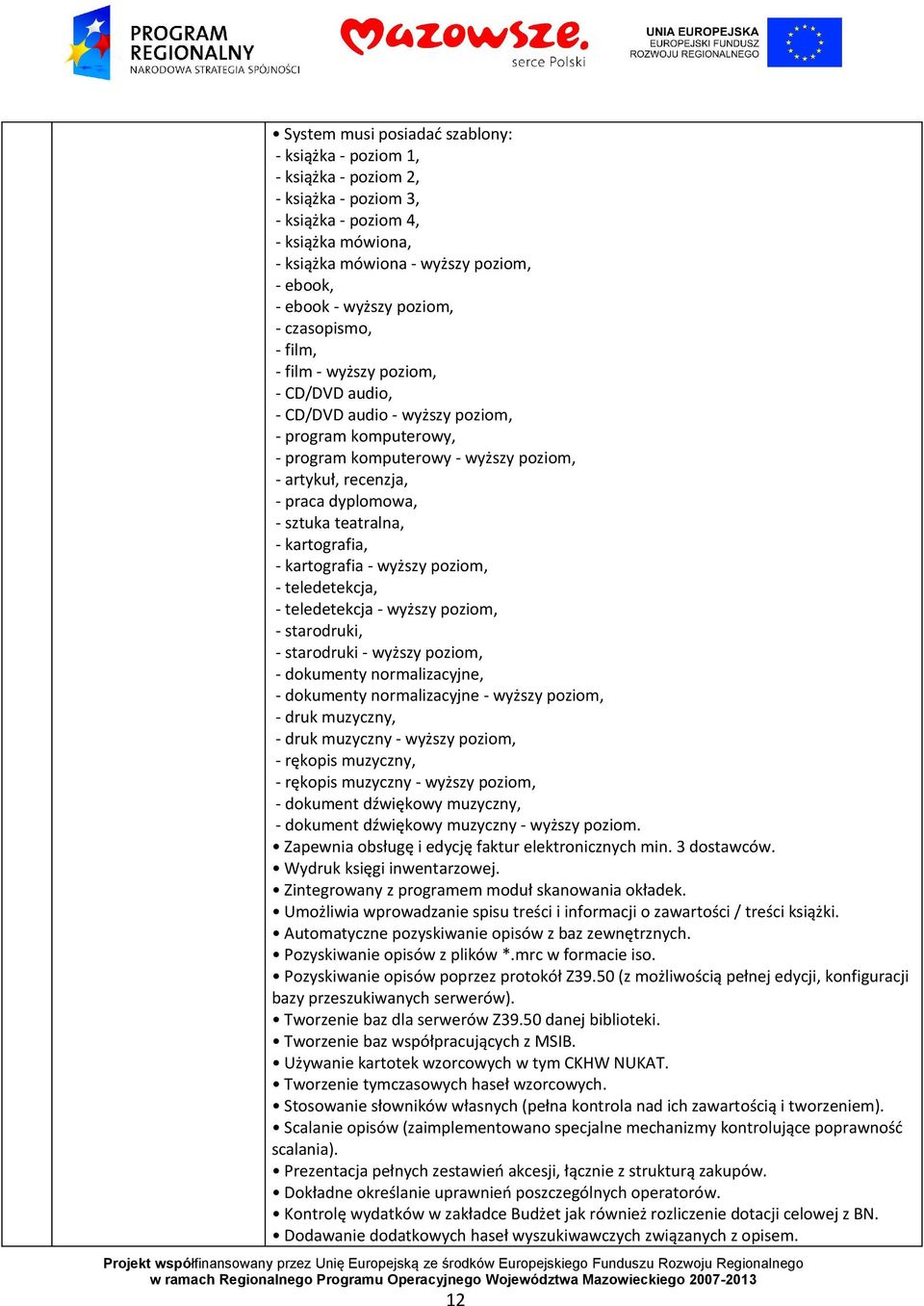 dyplomowa, - sztuka teatralna, - kartografia, - kartografia - wyższy poziom, - teledetekcja, - teledetekcja - wyższy poziom, - starodruki, - starodruki - wyższy poziom, - dokumenty normalizacyjne, -