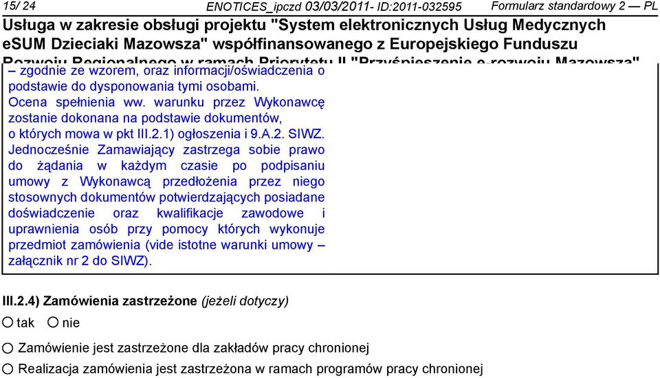 zosta dokonana na podstawie dokumentów, o których mowa w pkt III.2.1) ogłoszenia i 9.A.2. SIWZ.