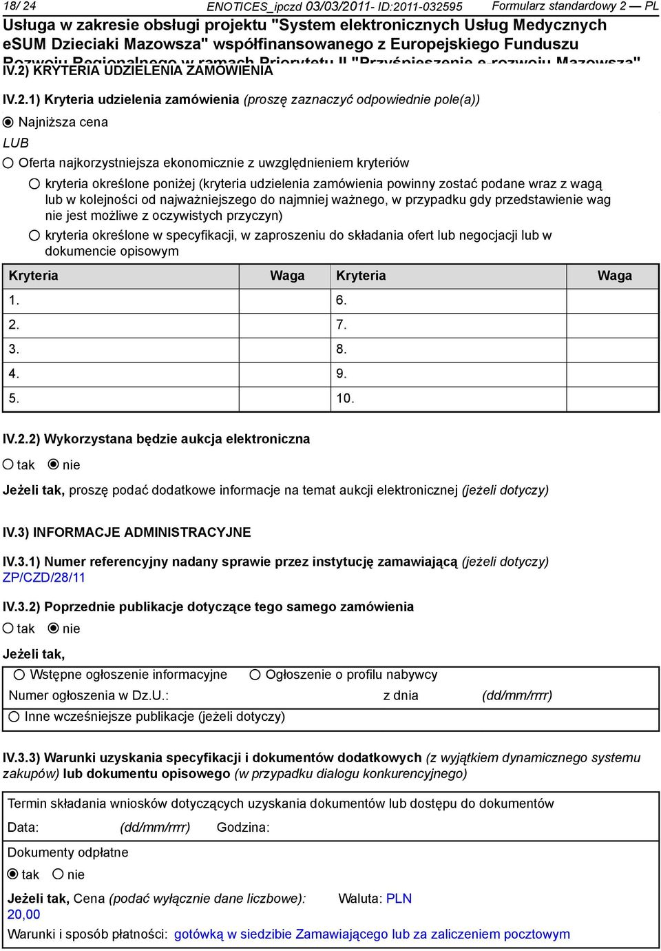 odpowied pole(a)) LUB Najniższa cena Oferta najkorzystjsza ekonomicz z uwzględm kryteriów Kryteria 1. 2. 3. 4. 5.