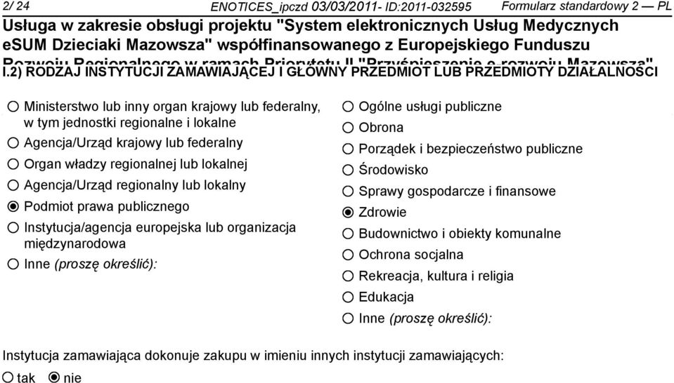 2 "Rozwój e-usług" Programu Operacyjnego Województwa Mazowieckiego Ministerstwo lub inny 2007-2013 organ krajowy w latach lub federalny, 2011 2012.