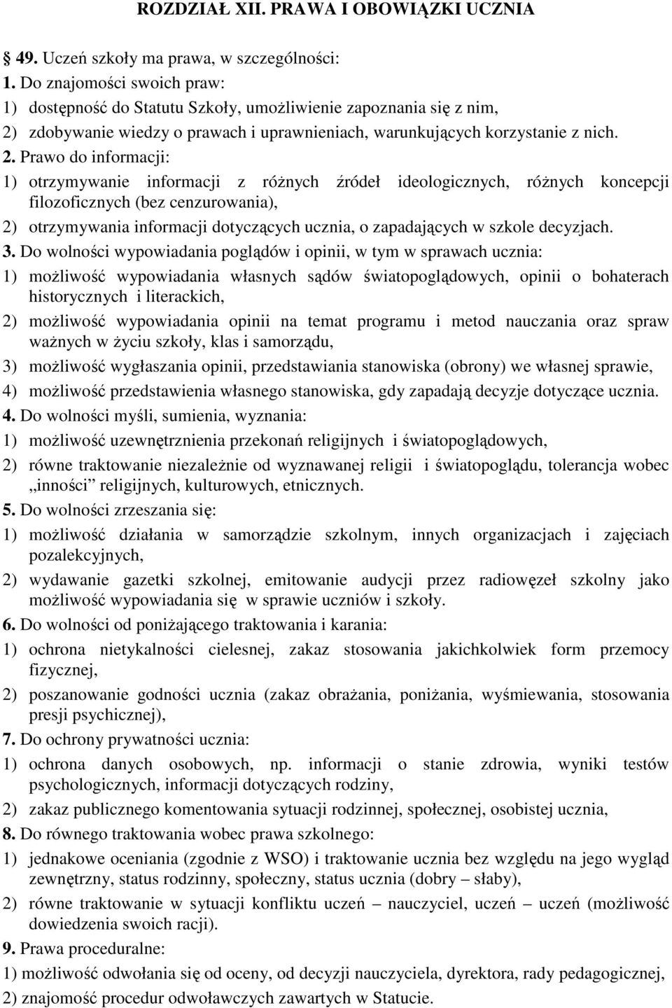 zdobywanie wiedzy o prawach i uprawnieniach, warunkujących korzystanie z nich. 2.