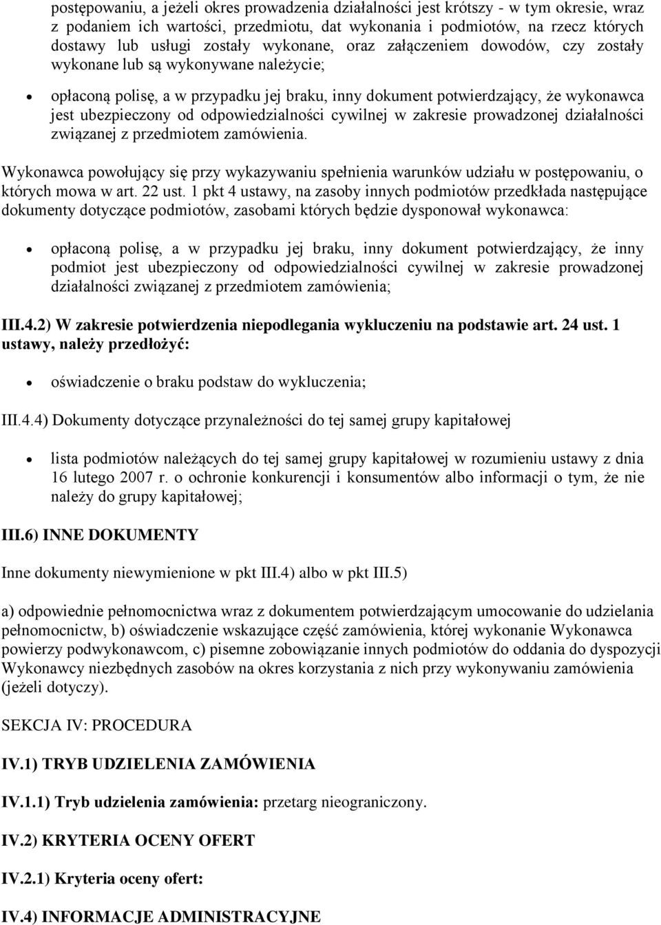 odpowiedzialności cywilnej w zakresie prowadzonej działalności związanej z przedmiotem zamówienia.