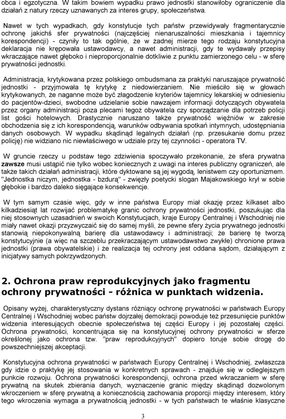 tak ogólnie, Ŝe w Ŝadnej mierze tego rodzaju konstytucyjna deklaracja nie krępowała ustawodawcy, a nawet administracji, gdy te wydawały przepisy wkraczające nawet głęboko i nieproporcjonalnie