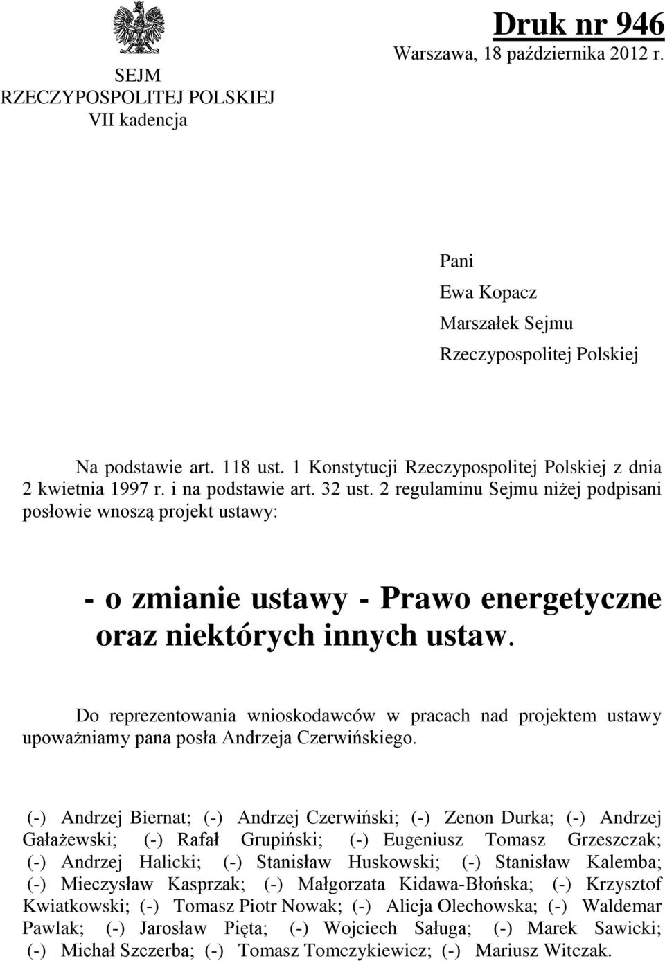 2 regulaminu Sejmu niżej podpisani posowie wnoszą projekt ustawy: - o zmianie ustawy - Prawo energetyczne oraz niektórych innych ustaw.