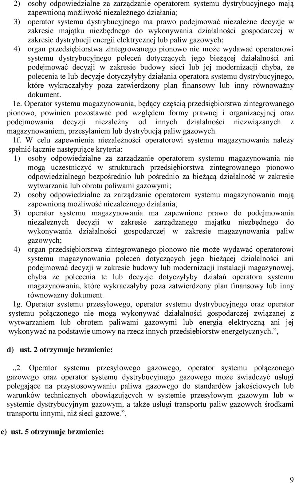 operatorowi systemu dystrybucyjnego poleceń dotyczących jego bieżącej dziaalności ani podejmować decyzji w zakresie budowy sieci lub jej modernizacji chyba, że polecenia te lub decyzje dotyczyyby