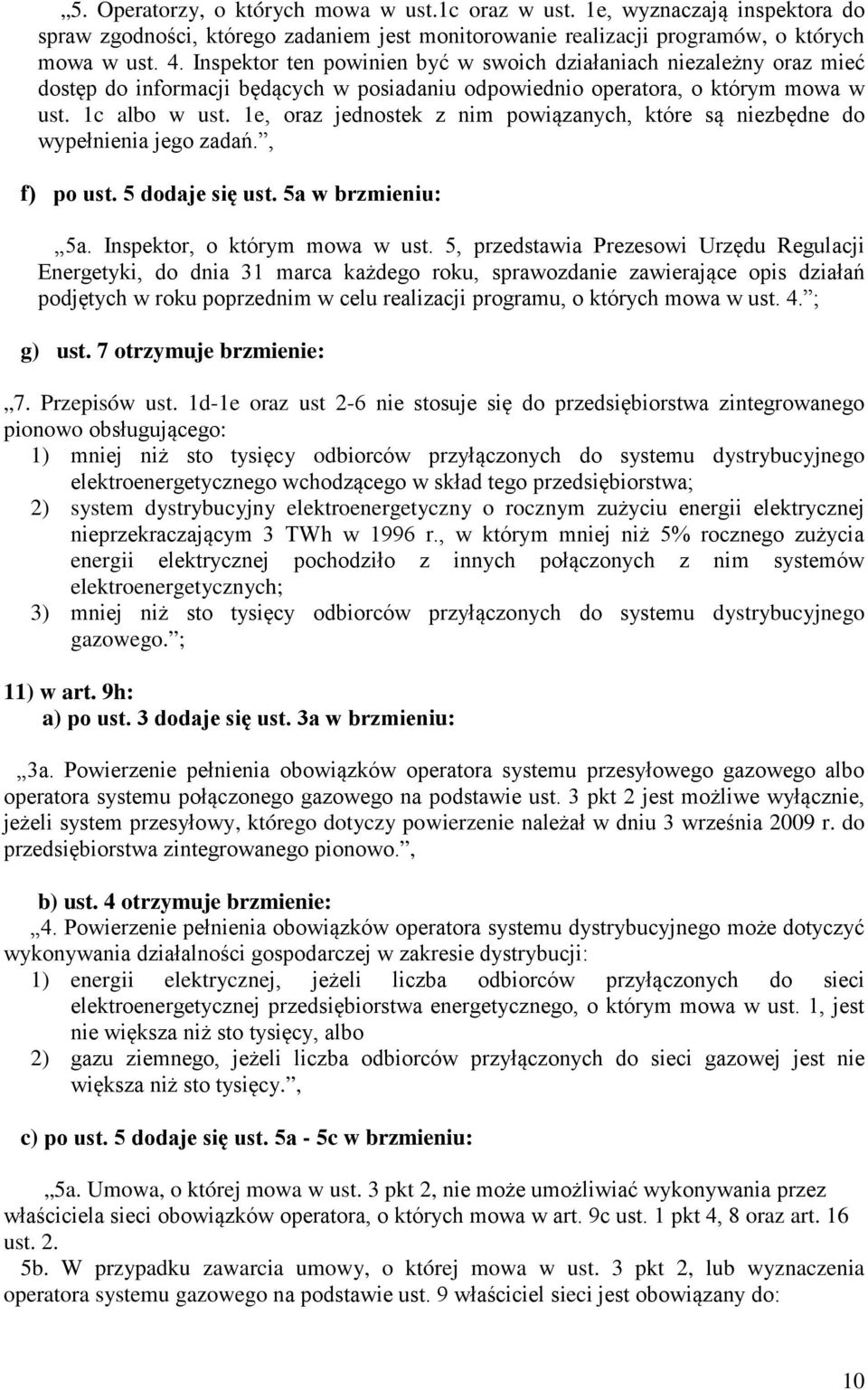 1e, oraz jednostek z nim powiązanych, które są niezbdne do wypenienia jego zadań., f) po ust. 5 dodaje si ust. 5a w brzmieniu: 5a. Inspektor, o którym mowa w ust.