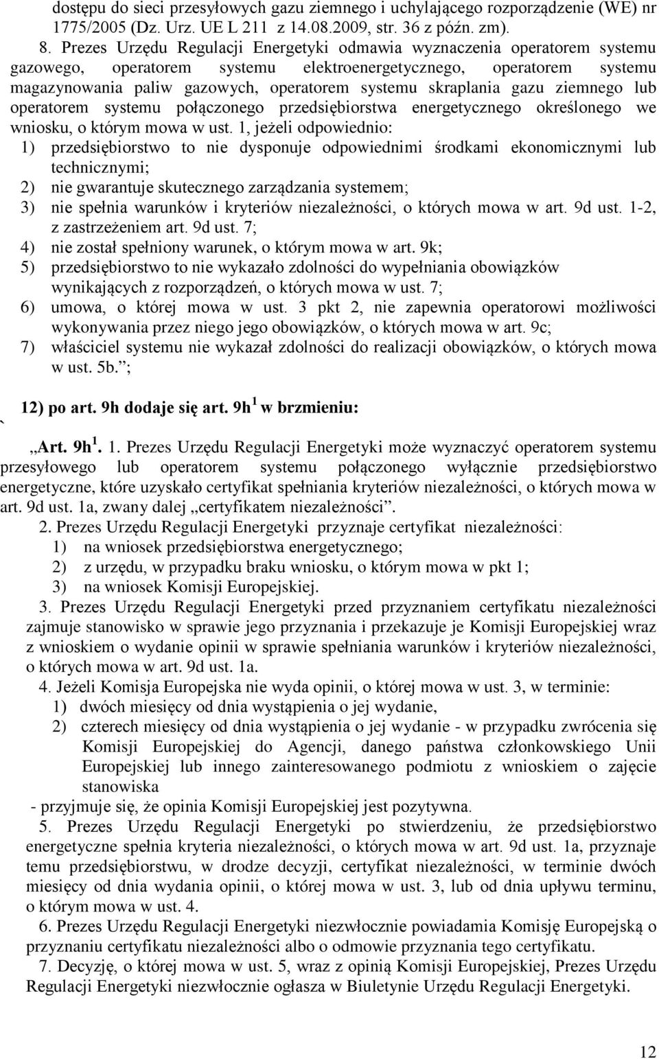 skraplania gazu ziemnego lub operatorem systemu poączonego przedsibiorstwa energetycznego określonego we wniosku, o którym mowa w ust.