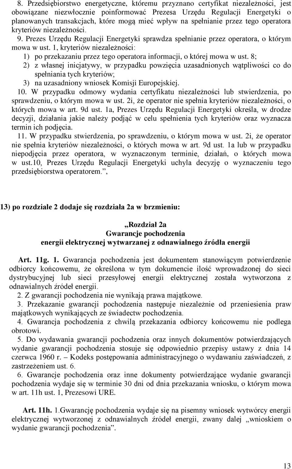 1, kryteriów niezależności: 1) po przekazaniu przez tego operatora informacji, o której mowa w ust.