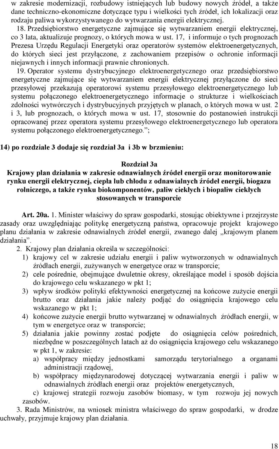 17, i informuje o tych prognozach Prezesa Urzdu Regulacji Energetyki oraz operatorów systemów elektroenergetycznych, do których sieci jest przyączone, z zachowaniem przepisów o ochronie informacji