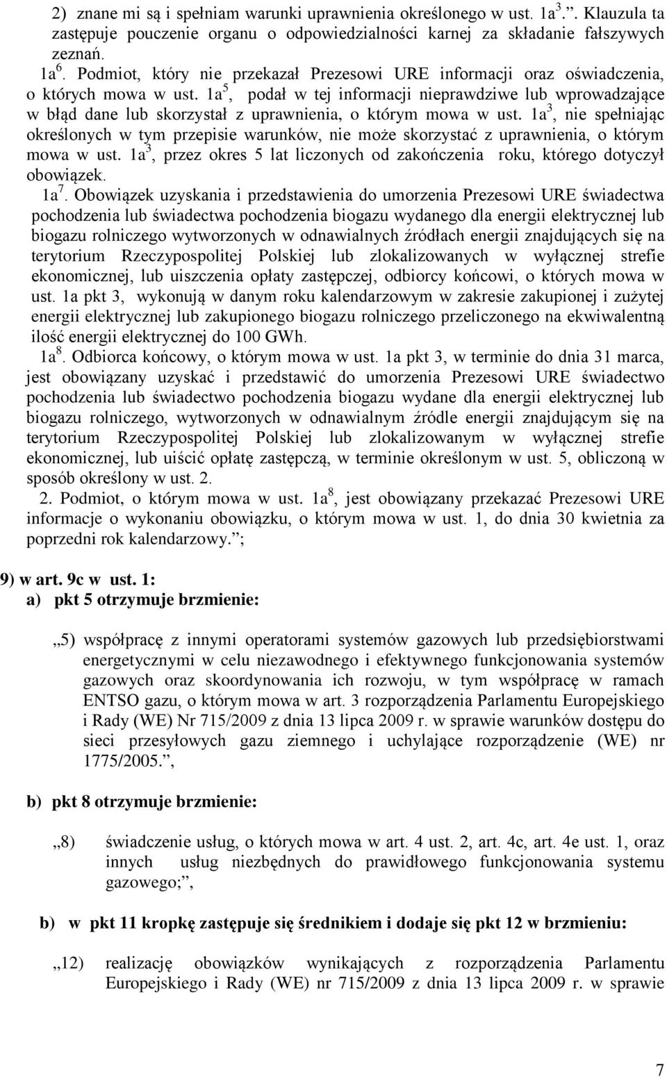 1a 5, poda w tej informacji nieprawdziwe lub wprowadzające w bąd dane lub skorzysta z uprawnienia, o którym mowa w ust.