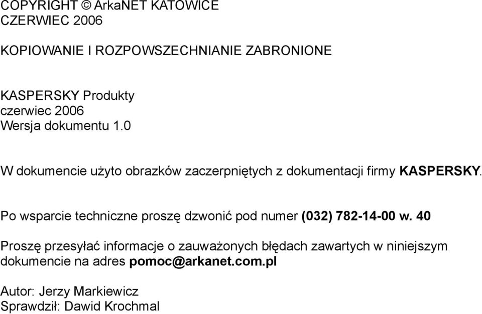 Po wsparcie techniczne proszę dzwonić pod numer (032) 782-14-00 w.