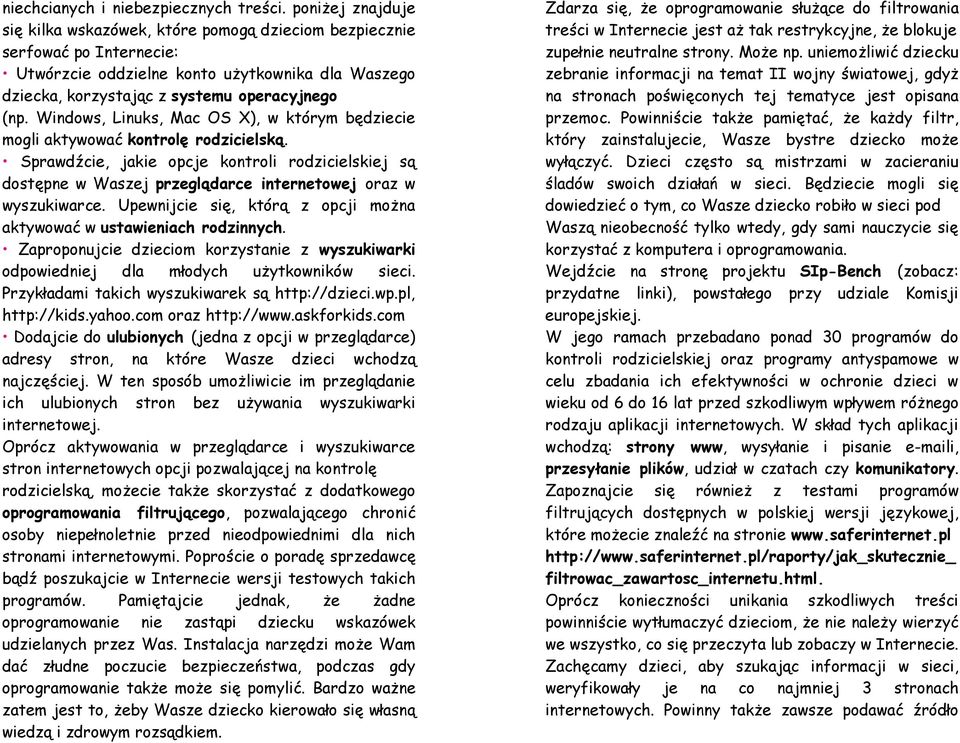 systemu operacyjnego (np. Windows, Linuks, Mac OS X), w którym będziecie mogli aktywować kontrolę rodzicielską.