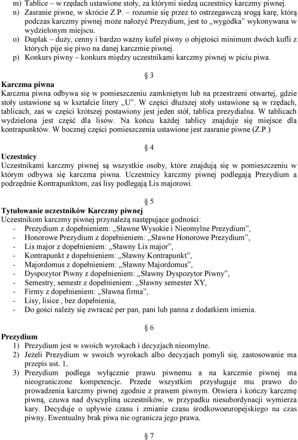 o) Duplak duży, cenny i bardzo ważny kufel piwny o objętości minimum dwóch kufli z których pije się piwo na danej karczmie piwnej.