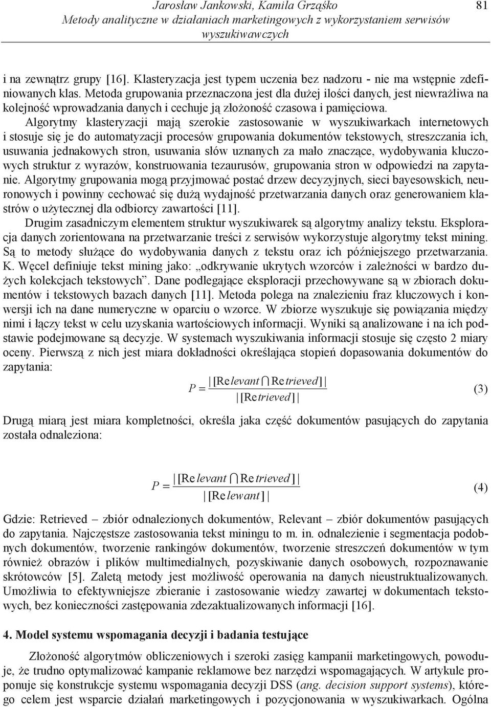 Metoda grupowania przeznaczona jest dla du ej ilo ci danych, jest niewra liwa na kolejno wprowadzania danych i cechuje j zło ono czasowa i pami ciowa.