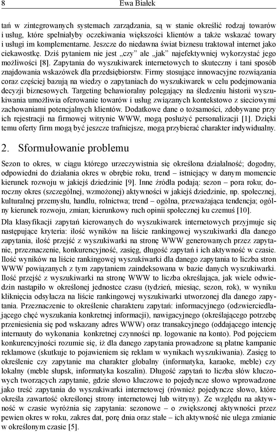 Zapytania do wyszukiwarek internetowych to skuteczny i tani sposób znajdowania wskazówek dla przedsiębiorstw.