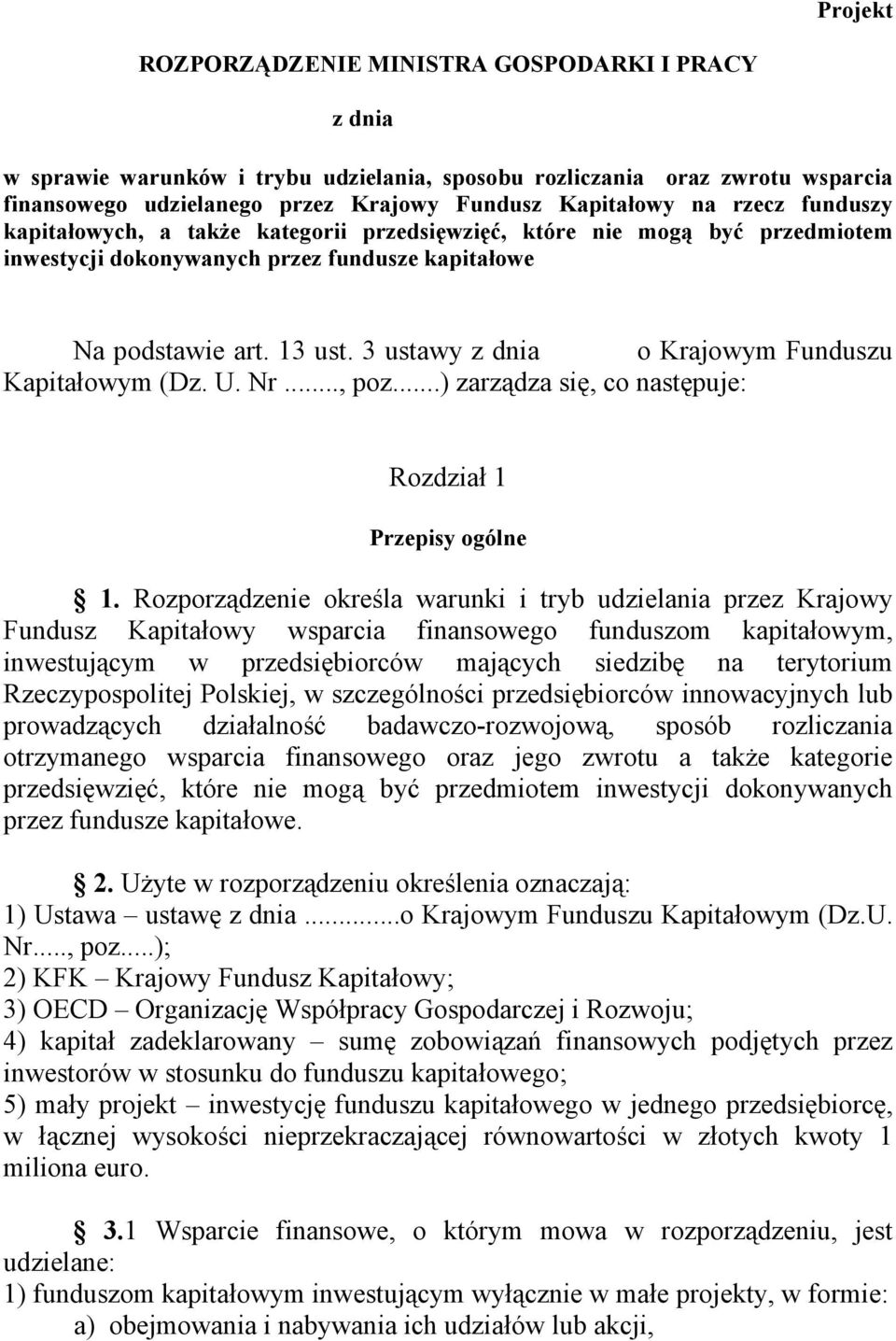 3 ustawy z dnia o Krajowym Funduszu Kapitałowym (Dz. U. Nr..., poz...) zarządza się, co następuje: Rozdział 1 Przepisy ogólne 1.