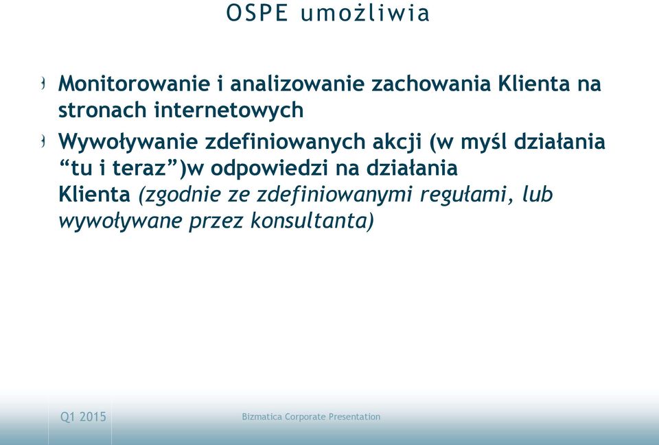 myśl działania tu i teraz )w odpowiedzi na działania Klienta