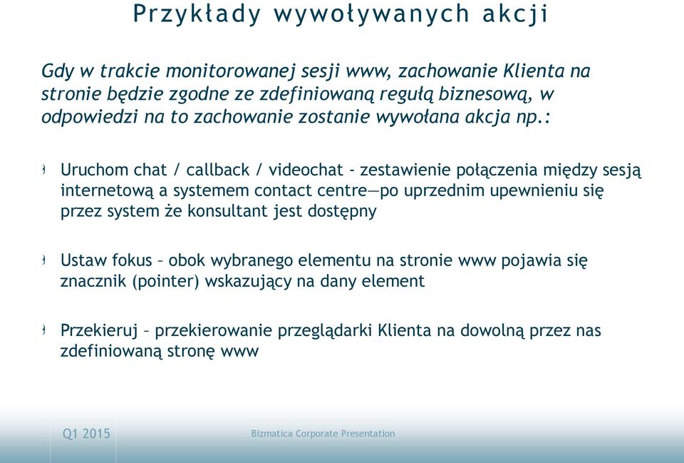 : Uruchom chat / callback / videochat - zestawienie połączenia między sesją internetową a systemem contact centre po uprzednim upewnieniu się