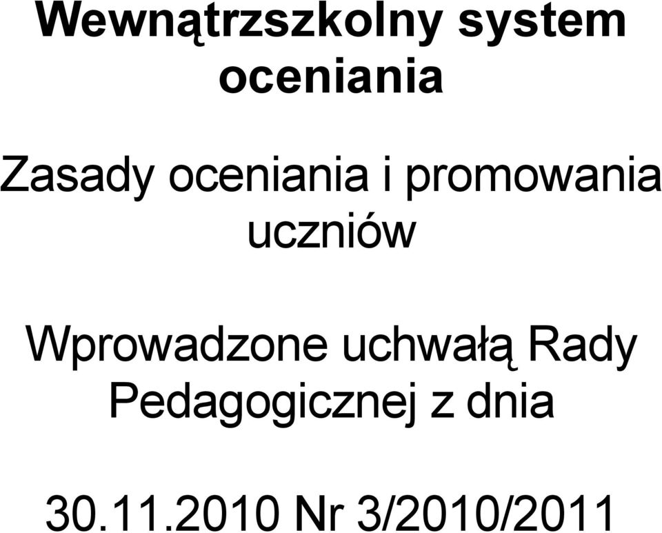 uczniów Wprowadzone uchwałą Rady