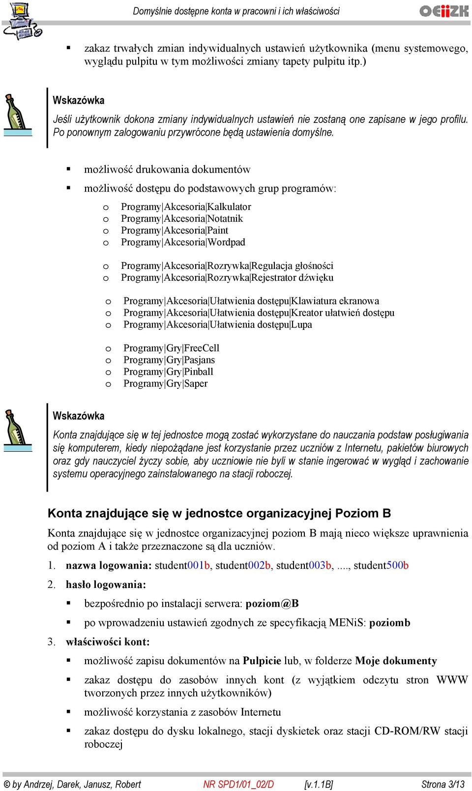 mliw drukwania dkumentów mliw dstpu d pdstawwych grup prgramów: Prgramy Akcesria Kalkulatr Prgramy Akcesria Ntatnik Prgramy Akcesria Paint Prgramy Akcesria Wrdpad Prgramy Akcesria Rzrywka Regulacja