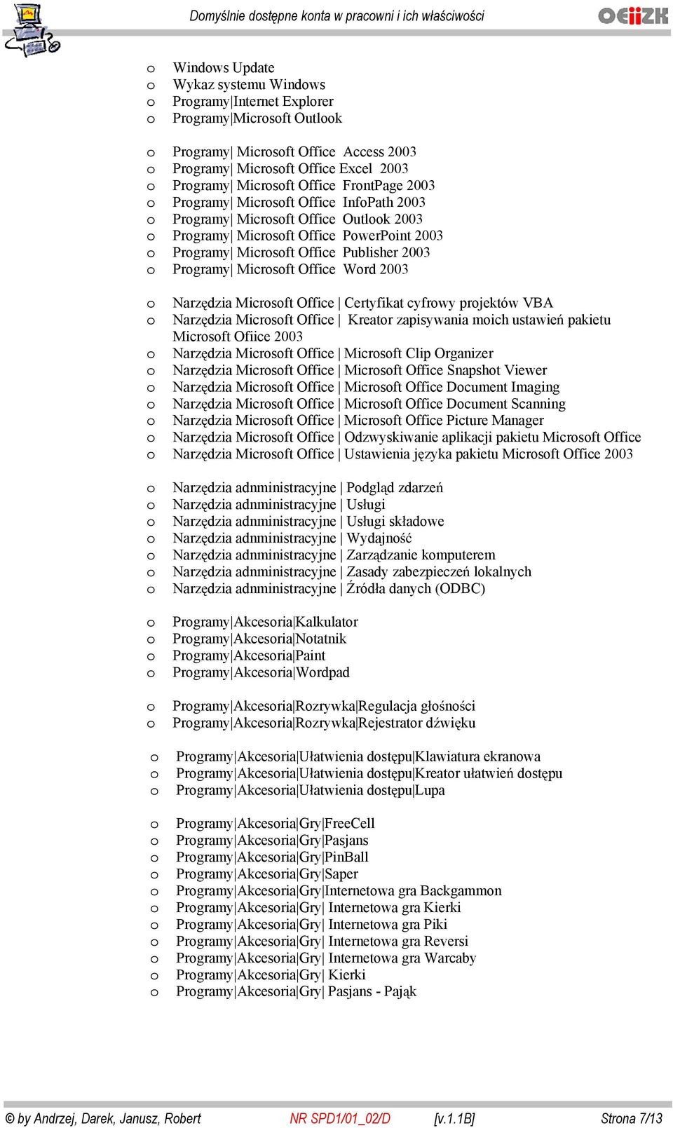 Office Wrd 2003 Narzdzia Micrsft Office Certyfikat cyfrwy prjektów VBA Narzdzia Micrsft Office Kreatr zapisywania mich ustawie pakietu Micrsft Ofiice 2003 Narzdzia Micrsft Office Micrsft Clip