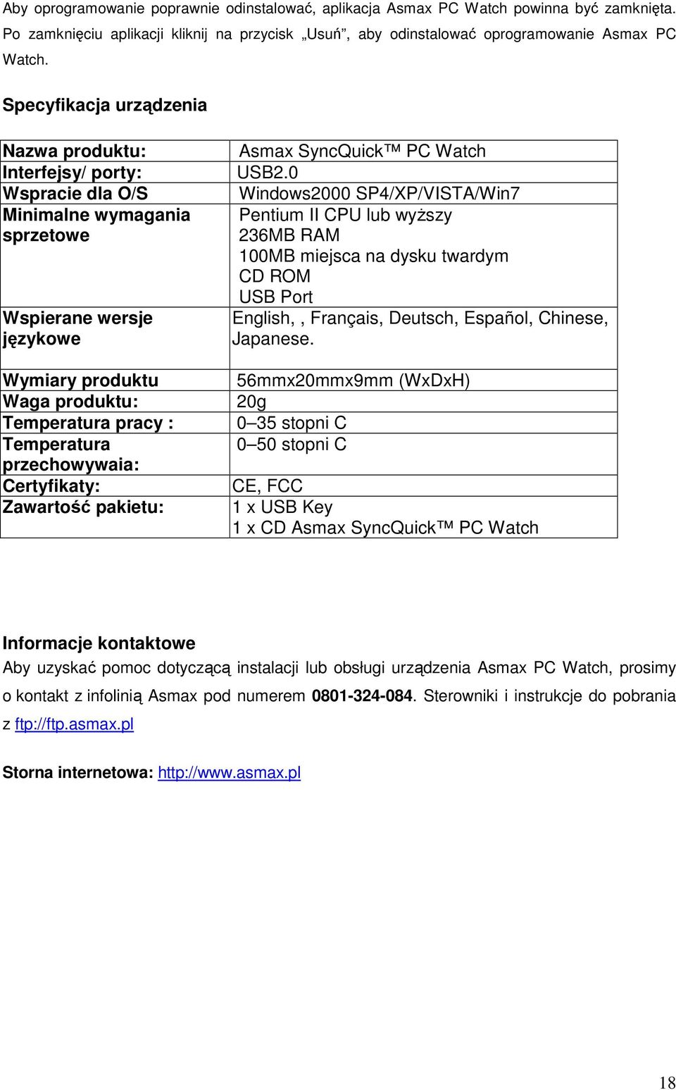 przechowywaia: Certyfikaty: Zawartość pakietu: Asmax SyncQuick PC Watch USB2.