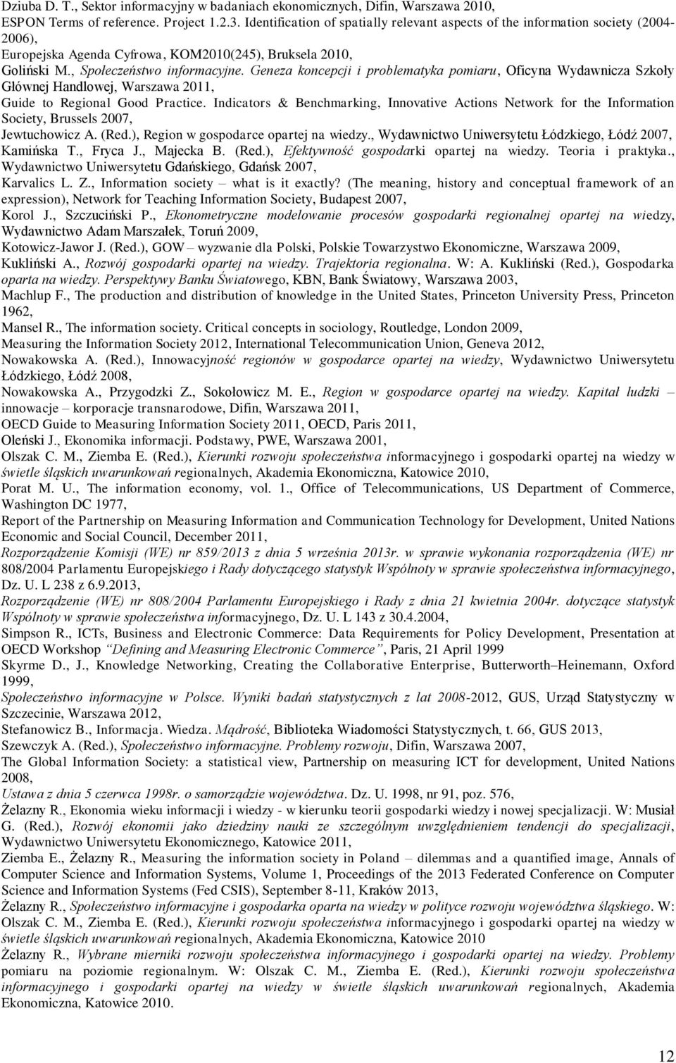 Geneza koncepcji i problematyka pomiaru, Oficyna Wydawnicza Szkoły Głównej Handlowej, Warszawa 2011, Guide to Regional Good Practice.