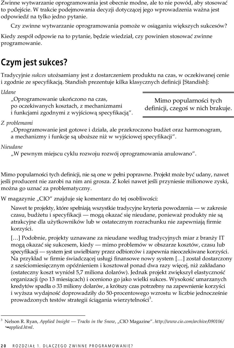 Kiedy zespó odpowie na to pytanie, b dzie wiedzia, czy powinien stosowa zwinne programowanie. Czym jest sukces?