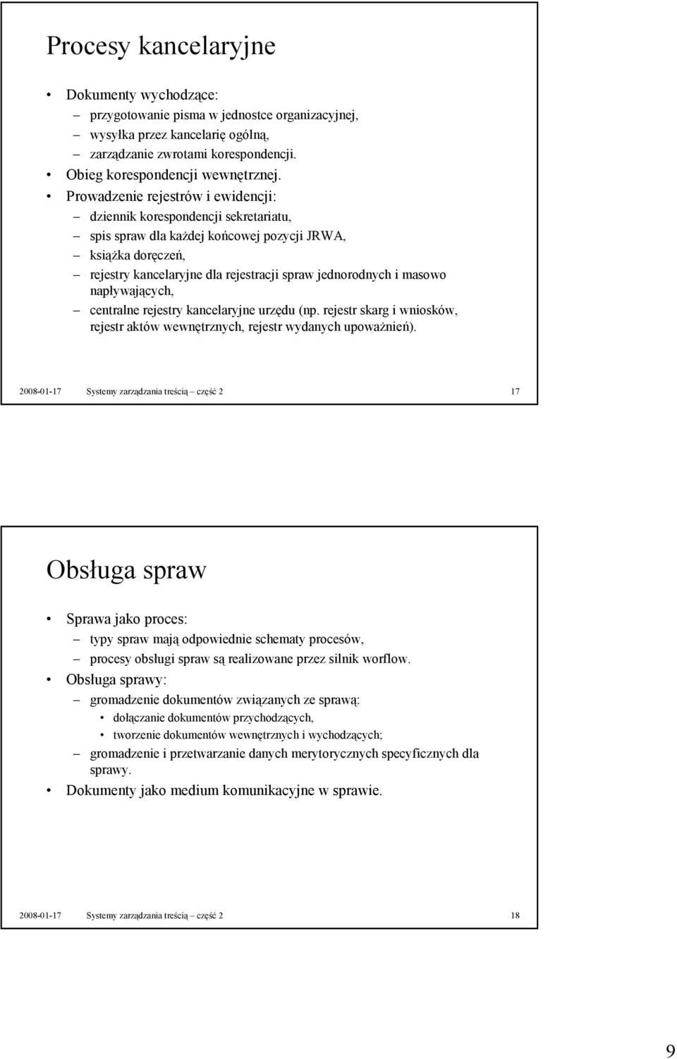 masowo napływających, centralne rejestry kancelaryjne urzędu (np. rejestr skarg i wniosków, rejestr aktów wewnętrznych, rejestr wydanych upowaŝnień).