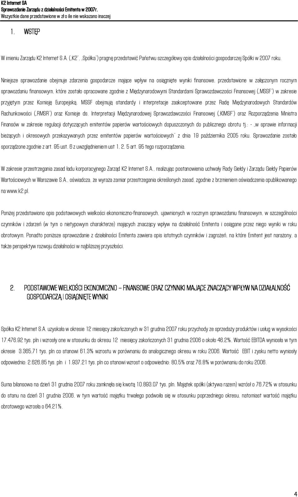 dzynarodowymi Standardami Sprawozdawczości Finansowej ( MSSF ) w zakresie przyj tym przez Komisj Europejską.