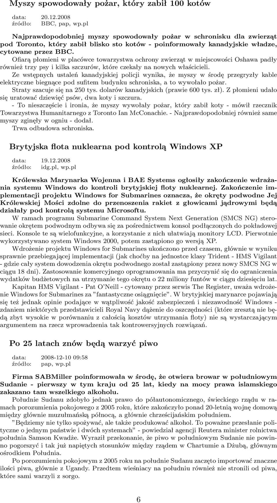 Ofiarą płomieni w placówce towarzystwa ochrony zwierząt w miejscowości Oshawa padły również trzy psy i kilka szczurów, które czekały na nowych właścicieli.