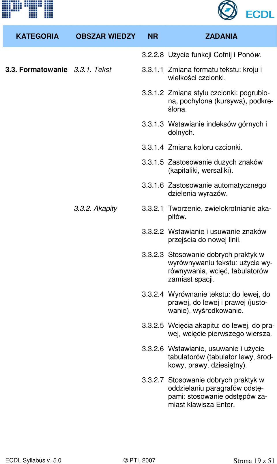 2 Wstawianie i usuwanie znaków SU]HM FLDGRQRZHMOLQLL 3.3.2.3 Stosowanie dobrych praktyk w 3.3.2. Akapity 3.3.2.1 Tworzenie, zwielokrotnianie akapitów.