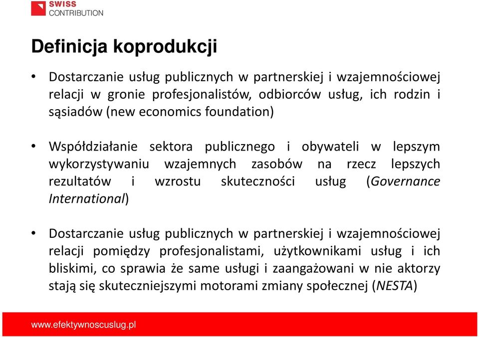 rezultatów i wzrostu skuteczności usług (Governance International) Dostarczanie usług publicznych w partnerskiej i wzajemnościowej relacji pomiędzy