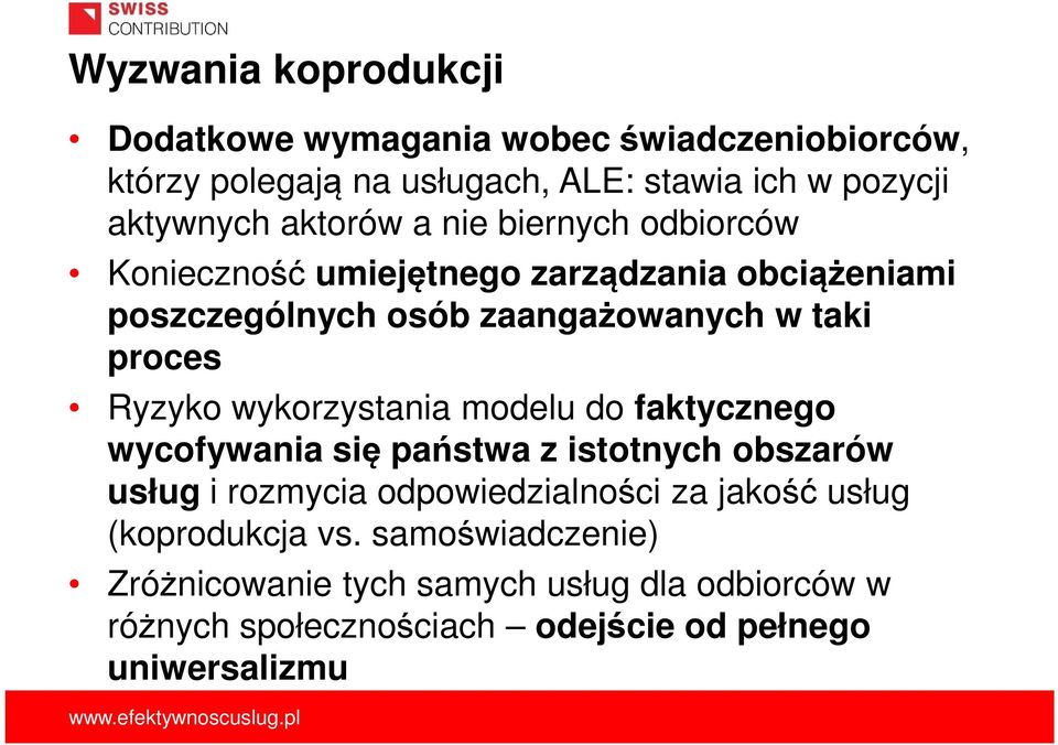 Ryzyko wykorzystania modelu do faktycznego wycofywania się państwa z istotnych obszarów usług i rozmycia odpowiedzialności za jakość