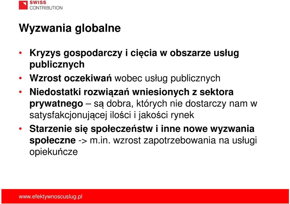 są dobra, których nie dostarczy nam w satysfakcjonującej ilości i jakości rynek Starzenie