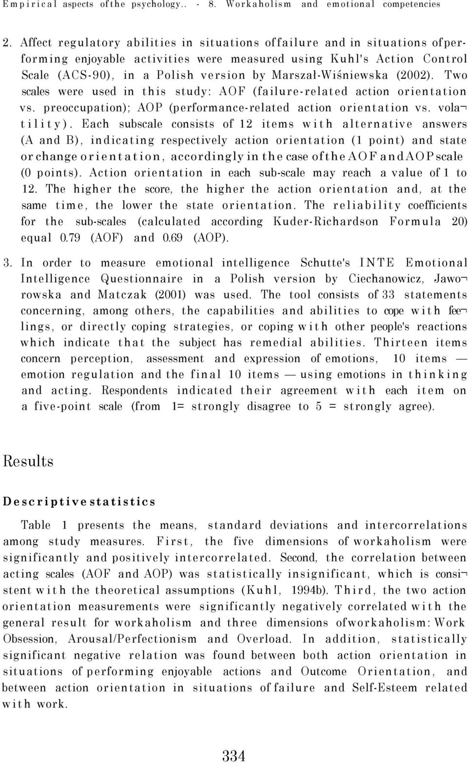 Marszał-Wiśniewska (2002). Two scales were used in this study: AOF (failure-related action orientation vs. preoccupation); AOP (performance-related action orientation vs. vola tility).