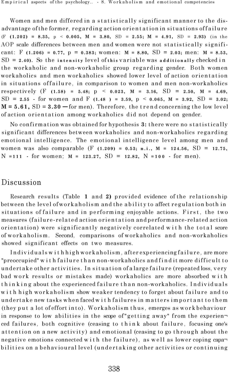 202) = 8.35, p < 0.005, M = 3.80, SD = 2.55; M = 4.91, SD = 2.93) (in the AOP scale differences between men and women were not statistically significant: F (1.206) = 0.77, p = 0.383; women: M = 8.