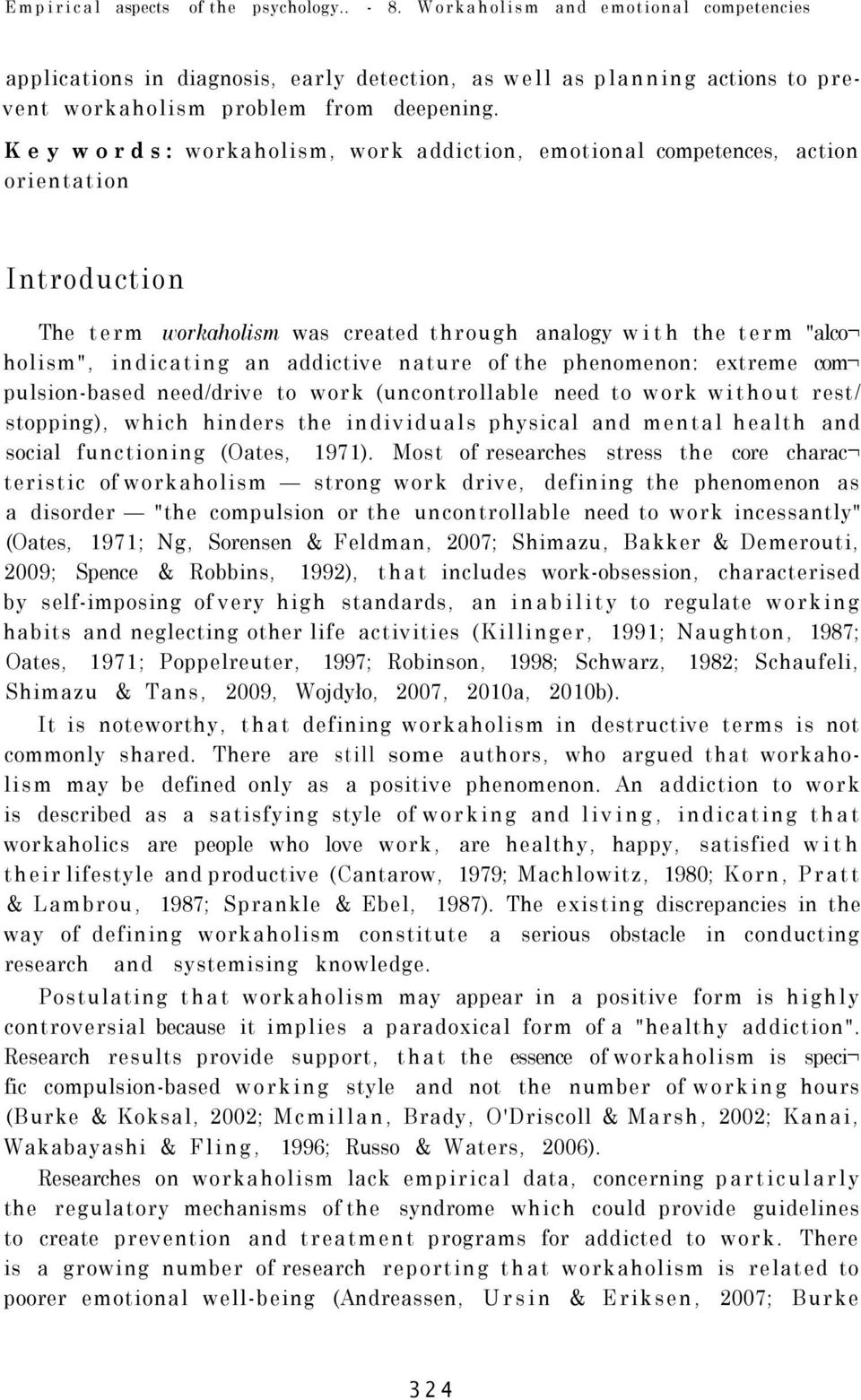 nature of the phenomenon: extreme com pulsion-based need/drive to work (uncontrollable need to work without rest/ stopping), which hinders the individuals physical and mental health and social