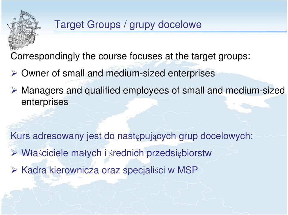 of small and medium-sized enterprises Kurs adresowany jest do następujących grup