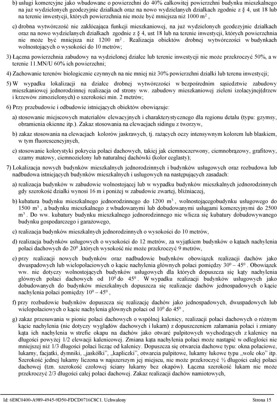 wydzielanych działkach zgodnie z 4, ust 18 lub na terenie inwestycji, których powierzchnia nie może być mniejsza niż 1200 m 2.