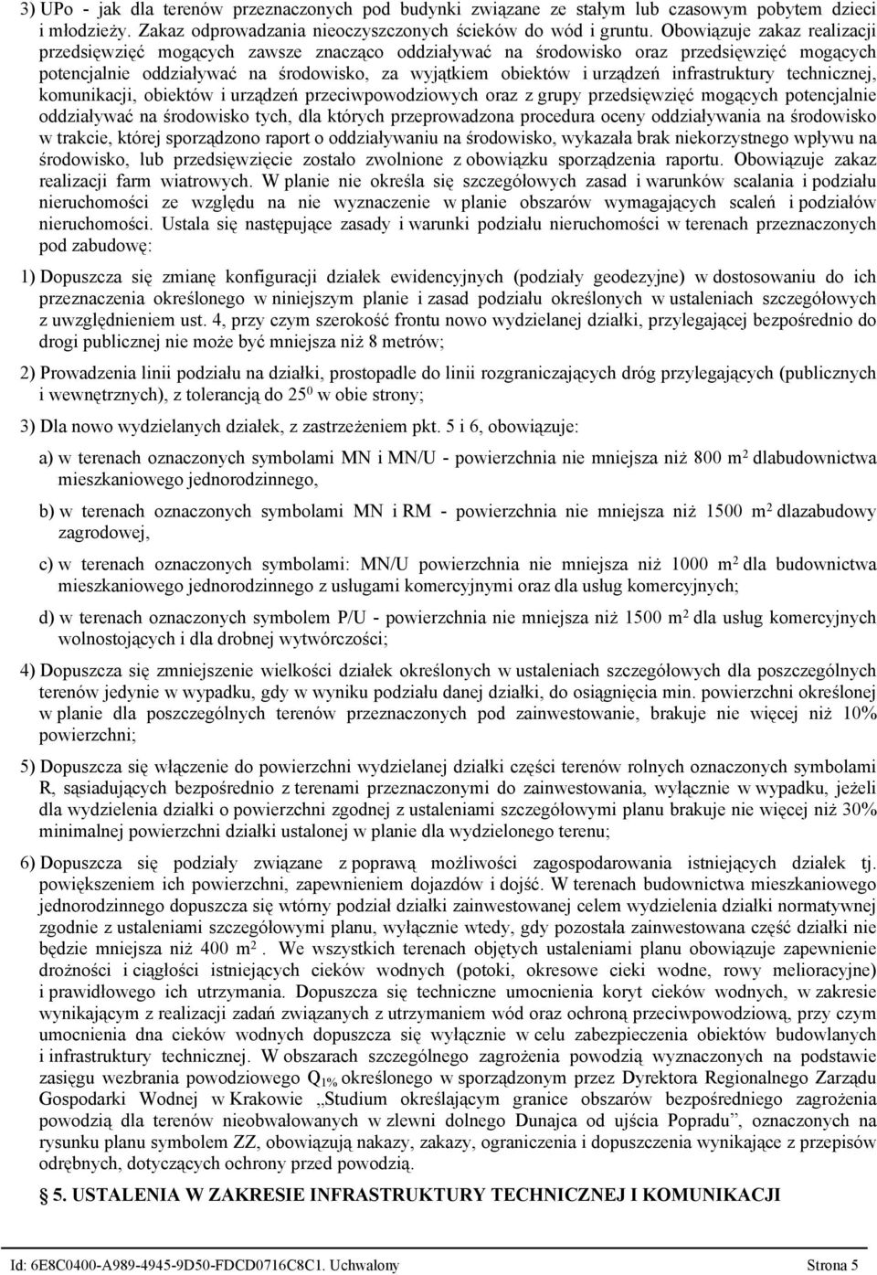 infrastruktury technicznej, komunikacji, obiektów i urządzeń przeciwpowodziowych oraz z grupy przedsięwzięć mogących potencjalnie oddziaływać na środowisko tych, dla których przeprowadzona procedura