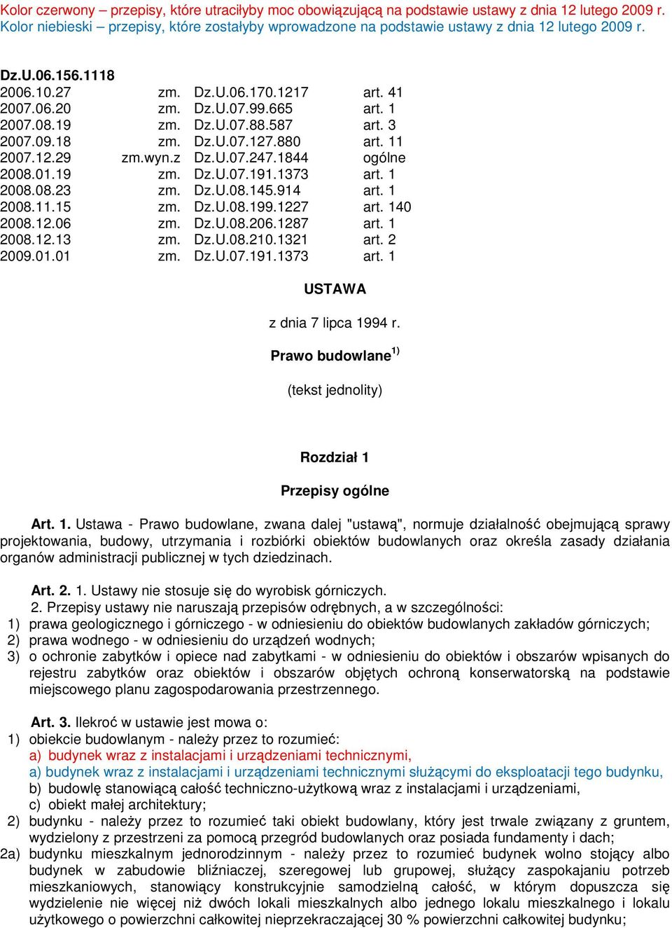 08.19 zm. Dz.U.07.88.587 art. 3 2007.09.18 zm. Dz.U.07.127.880 art. 11 2007.12.29 zm.wyn.z Dz.U.07.247.1844 ogólne 2008.01.19 zm. Dz.U.07.191.1373 art. 1 2008.08.23 zm. Dz.U.08.145.914 art. 1 2008.11.15 zm.
